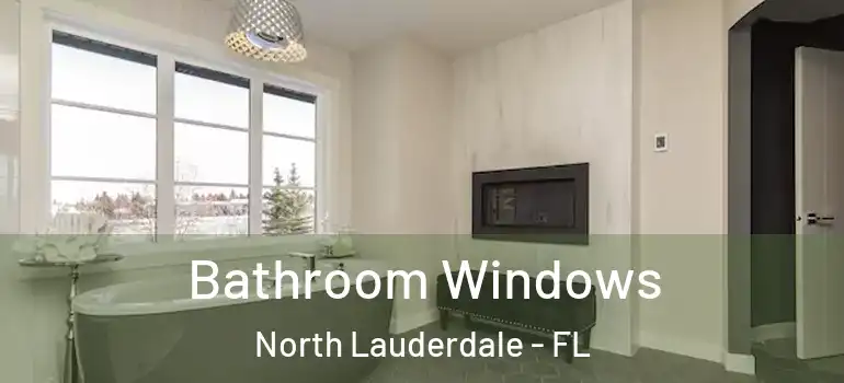  Bathroom Windows North Lauderdale - FL