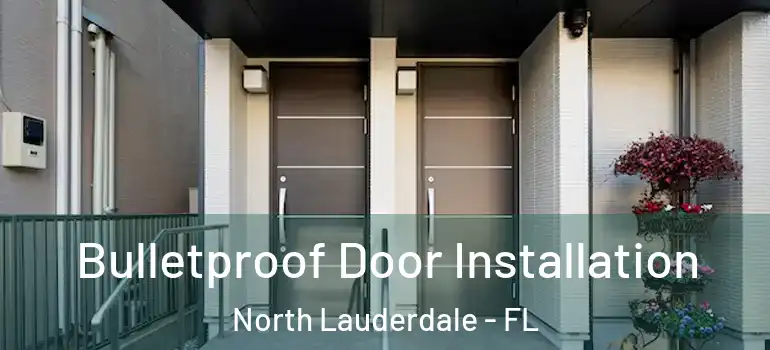 Bulletproof Door Installation North Lauderdale - FL