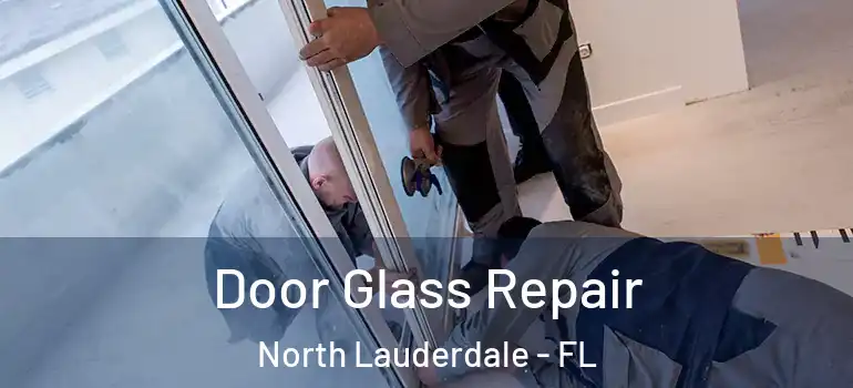  Door Glass Repair North Lauderdale - FL