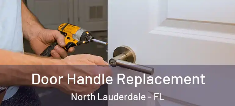  Door Handle Replacement North Lauderdale - FL
