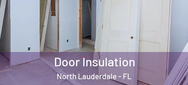  Door Insulation North Lauderdale - FL