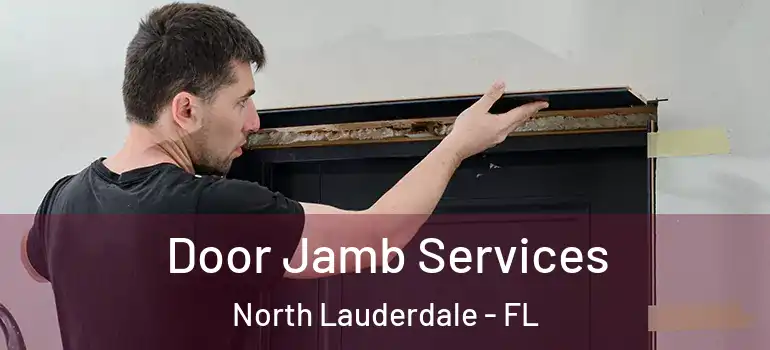  Door Jamb Services North Lauderdale - FL