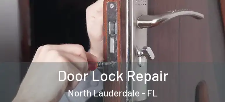 Door Lock Repair North Lauderdale - FL