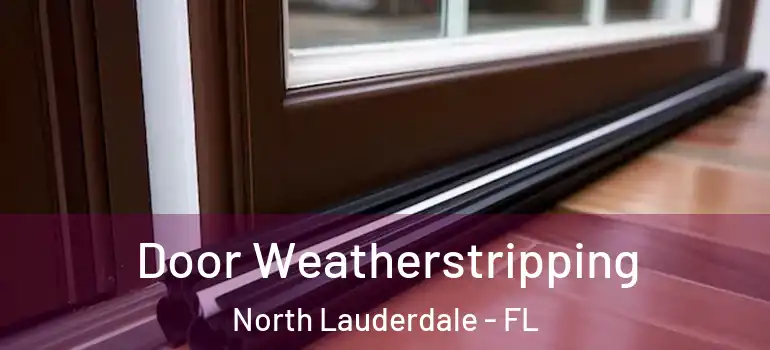 Door Weatherstripping North Lauderdale - FL