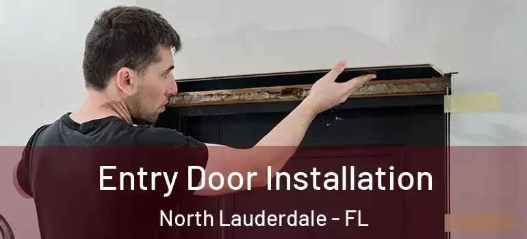  Entry Door Installation North Lauderdale - FL