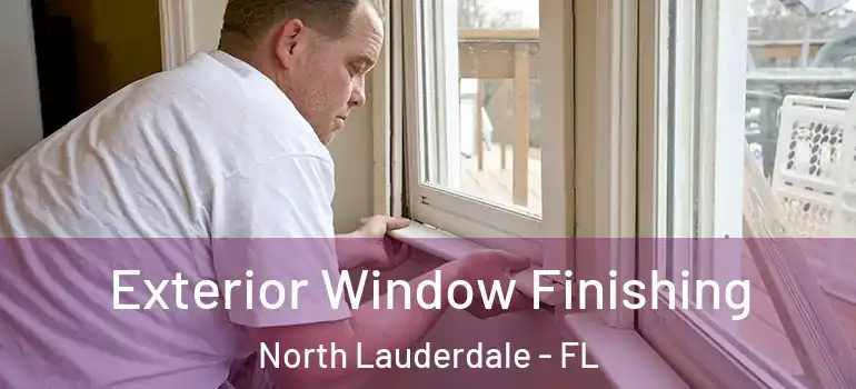  Exterior Window Finishing North Lauderdale - FL