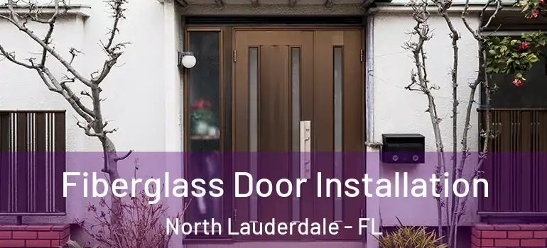  Fiberglass Door Installation North Lauderdale - FL