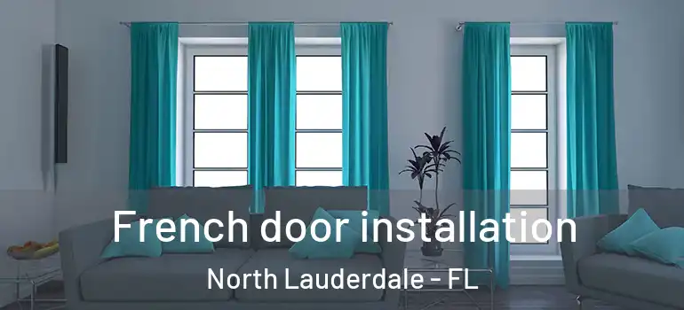  French door installation North Lauderdale - FL
