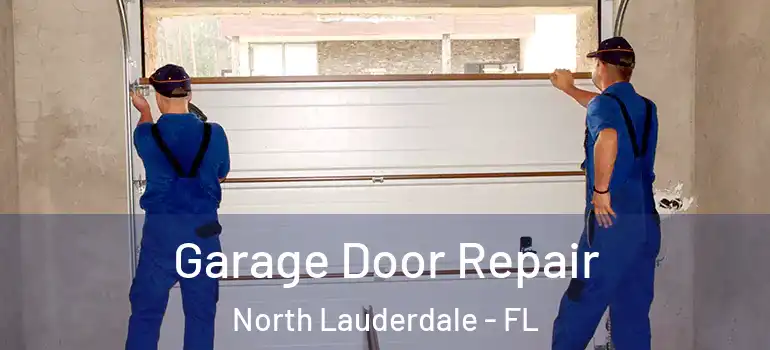  Garage Door Repair North Lauderdale - FL