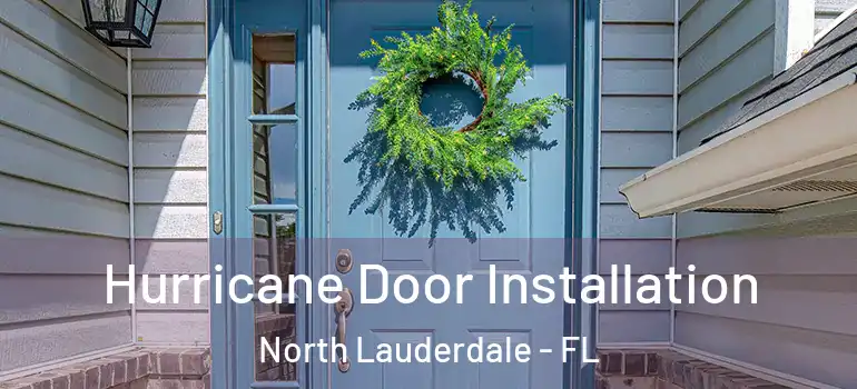  Hurricane Door Installation North Lauderdale - FL