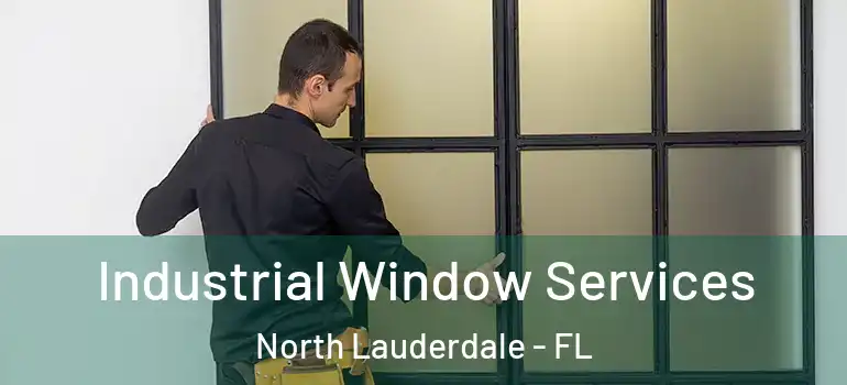  Industrial Window Services North Lauderdale - FL