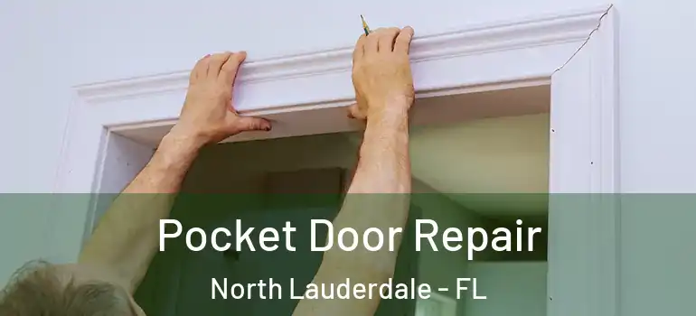  Pocket Door Repair North Lauderdale - FL