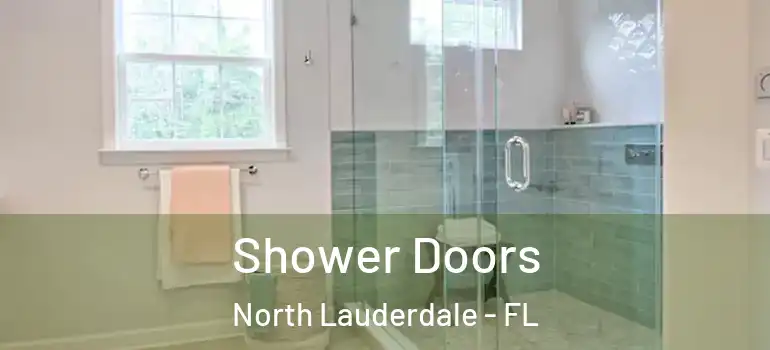  Shower Doors North Lauderdale - FL