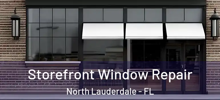  Storefront Window Repair North Lauderdale - FL