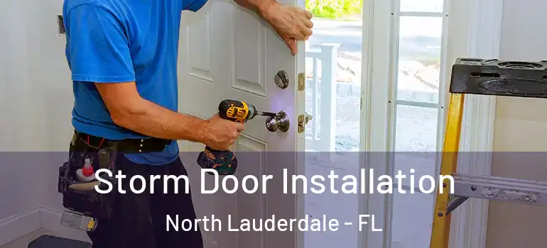  Storm Door Installation North Lauderdale - FL