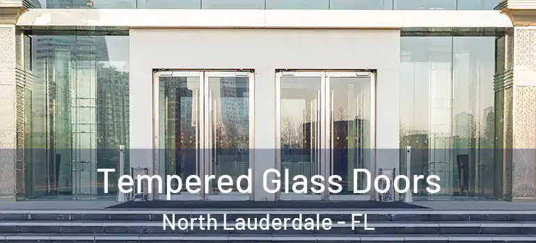  Tempered Glass Doors North Lauderdale - FL