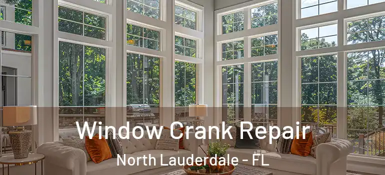  Window Crank Repair North Lauderdale - FL