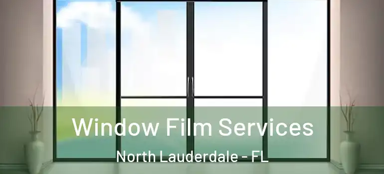  Window Film Services North Lauderdale - FL