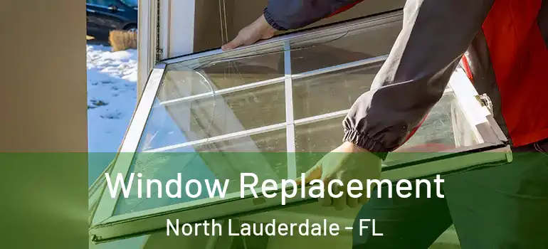  Window Replacement North Lauderdale - FL