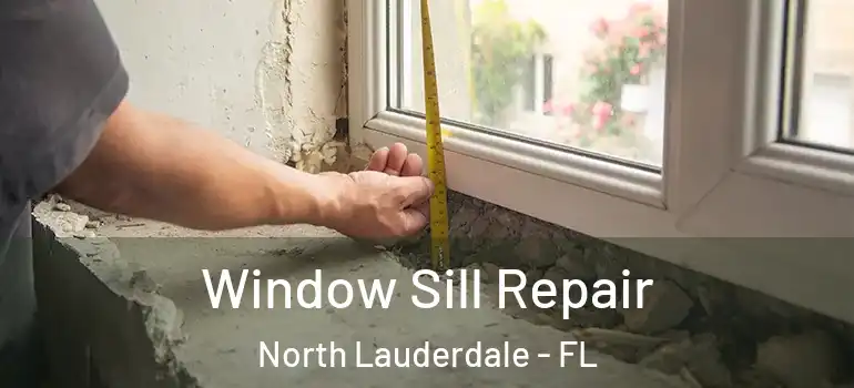  Window Sill Repair North Lauderdale - FL