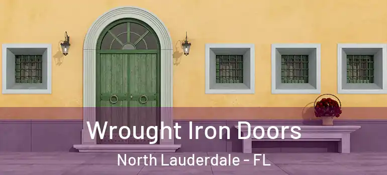  Wrought Iron Doors North Lauderdale - FL