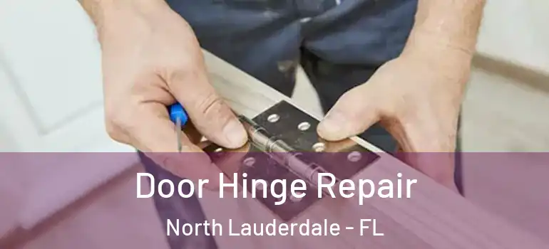  Door Hinge Repair North Lauderdale - FL